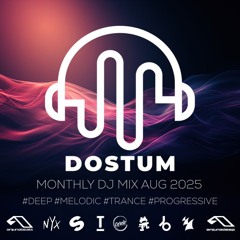 DOSTUM - Monthly DJ Mix Aug 2025