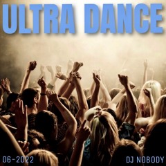 DJ NOBODY presents ULTRA DANCE 06-2022