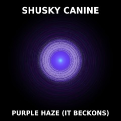 Purple Haze (It Beckons)