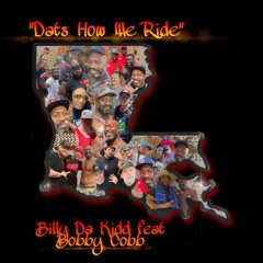 “Dats How We Ride” Billy Da Kidd feat. Bobby Cobb