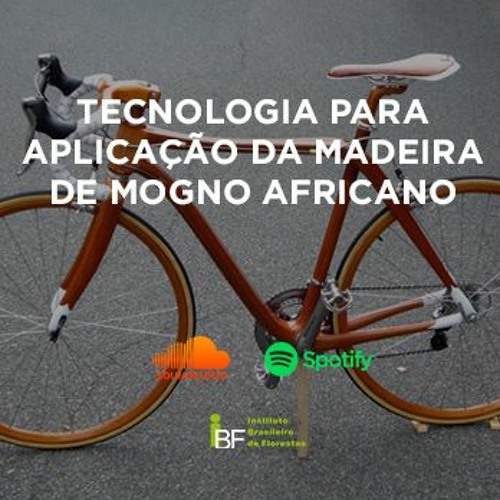 Podcast - Tecnologia para AplicaÃ§Ã£o da Madeira de Mogno Africano