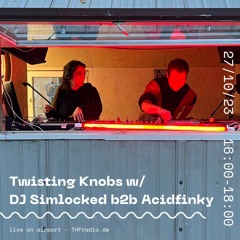Twisting Knobs w/ DJ Simlocked b2b Acidfinky // 27.10.23
