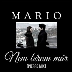 MARIO - Nem Bírom Már  Pierre Mix