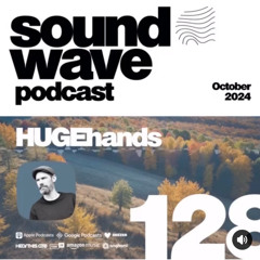 Sound wave podcast September 2024 - HUGEhands