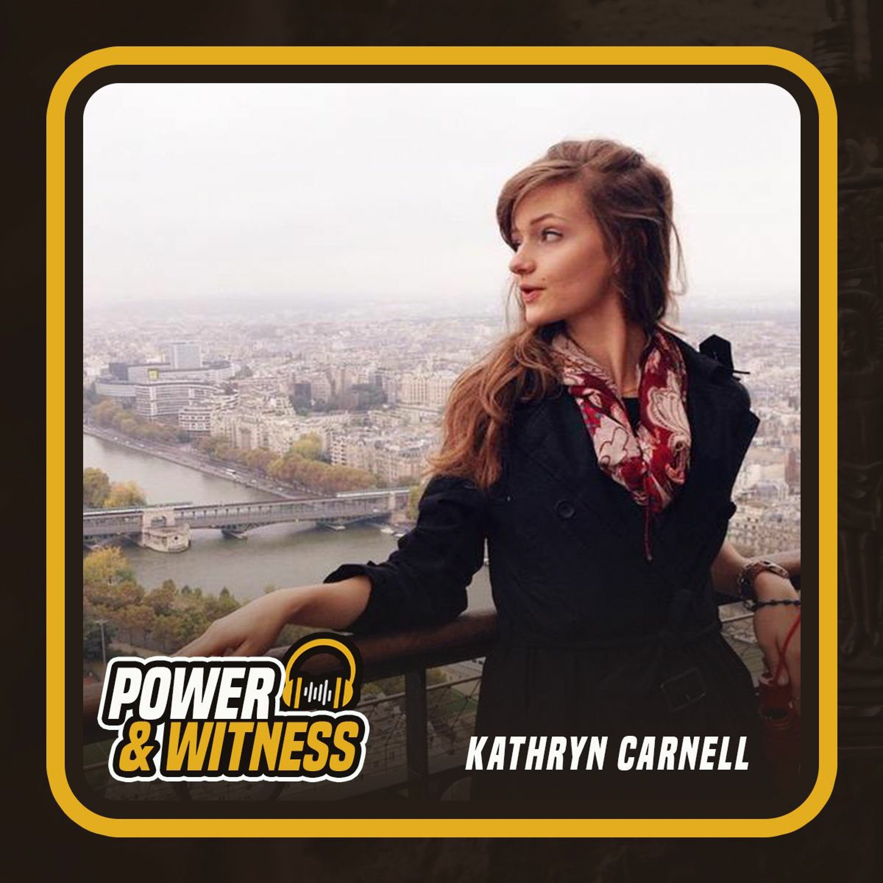 Power & Witness | Guest: Kathryn Carnell | 3/9/18