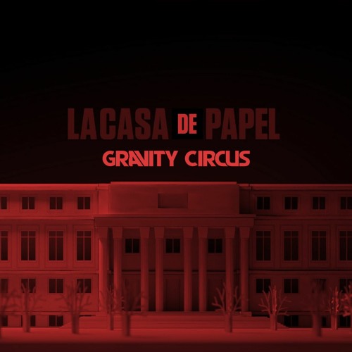 Stream La Casa De Papel/Money Heist Theme Song (Lockdown Cover) by Gravity  Circus | Listen online for free on SoundCloud