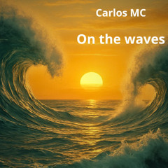 Carlos MC - On the waves