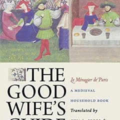 READ [EBOOK EPUB KINDLE PDF] The Good Wife's Guide (Le Ménagier de Paris): A Medieval Household Boo