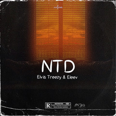 NTD - Elvis Treezy & Eleev