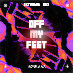 TONKAAA - Off My Feet (EXTENDED MIX)