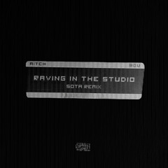 Raving In The Studio (SOTA Remix)