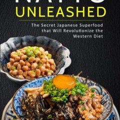 ✔ PDF ❤ FREE Natto Unleashed: The Secret Japanese Superfood that Will