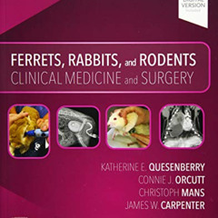 [ACCESS] EPUB 💏 Ferrets, Rabbits, and Rodents by  Katherine Quesenberry DVM MPH  Dip