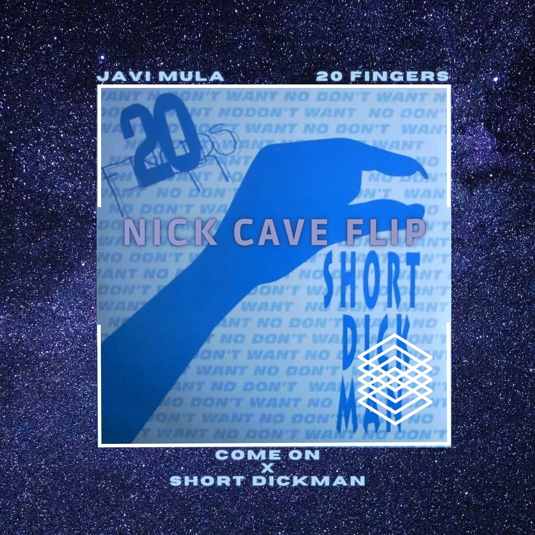 Stream 20 Fingers Vs. Javi Mula - Short Dick Man Come On (Nick Cave ...