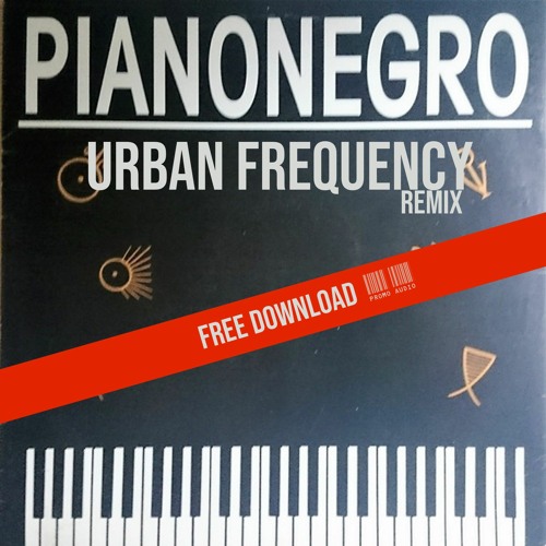 Stream Piano Negro (Urban Frequency remix) Free Download by Promo Audio  Music | Listen online for free on SoundCloud