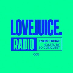 LOVEJUICE RADIO #005