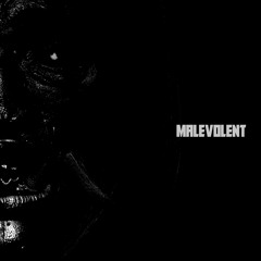 MALEVOLENT