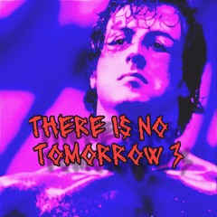 THERE IS NO TOMORROW 3