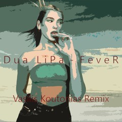 Dua Lipa - Fever ( Vasilis Koutonias Remix)