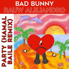 Bad Bunny & Rauw Alejandro - Party (HAMAL Baile Remix)