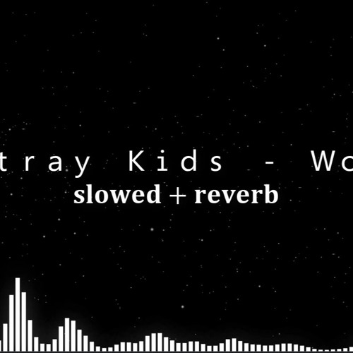 Stray Kids - Wow [slowed + reverb]