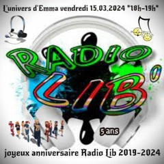 L'UNIVERS D'EMMA -SESSION ANNIVERSAIRE 5 ANS RADIO LIB DU 15.03.2024-