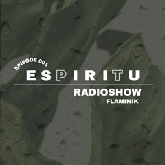 Espiritu RadioShow Episode 001 - Flaminik