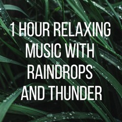 1 Hour - Relaxing Music With Raindrops and Thunder, White Noise, Meditation, Deep Sleep, Ambient