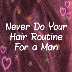 Never Do Your Hair Routine For a Man