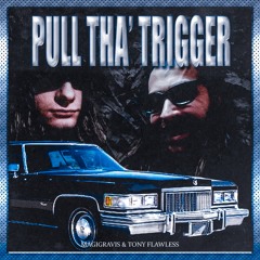 MAGIGRAVIS X TONY FLAWLESS - PULL THA' TRIGGER (PROD. .ARIMA)