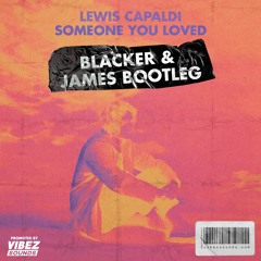 Lewis Capaldi - Someone You Loved (Blacker & James Bootleg)