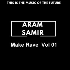 Aram Samir - Make Rave Vol 01 - Live Set (يتمتع)