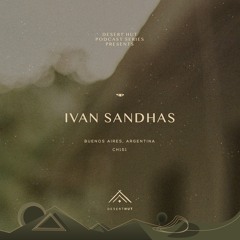 Ivan Sandhas @ Desert Hut Podcast Series [Chapter CLI]