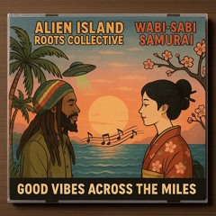 Good Vibes Across The Miles by Alien Island Roots Collective