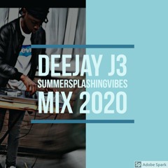 DEEJAY J3 SUMMERSPLASHING VIBES MIX 2020 PART 1☀️