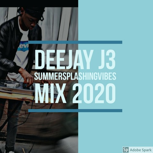 DEEJAY J3 SUMMERSPLASHING VIBES MIX 2020 PART 1☀️