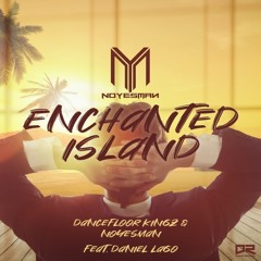 Dancefloor Kingz & NoYesMan feat. Daniel Lago - Enchanted Island