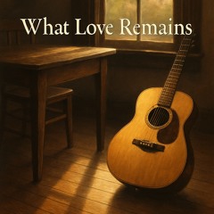What Love Remains