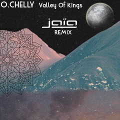 O.CHELLY - Valley Of Kings  (JAIA Remix)
