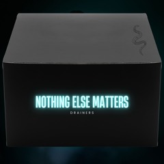 Nothing Else Matters