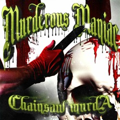 MURDEROUS MANIAC (Prod. CHAINSAW MURDA)