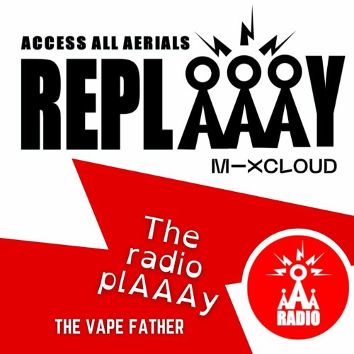 The Radio PlAAAy- The Vapefather