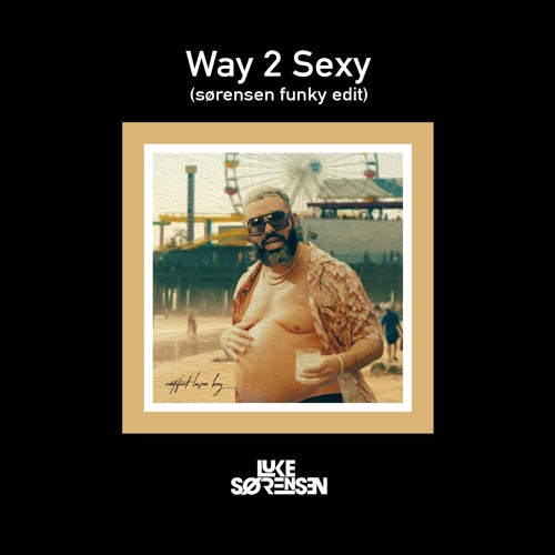 Stream Way 2 Sexy - Drake ft. Future & Young Thug (Sørensen Funky Remix