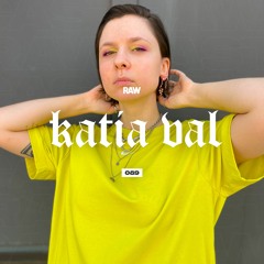 RAWCAST089 • Katia Val