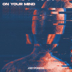 Joey Powers - On Your Mind (OUT NOW)