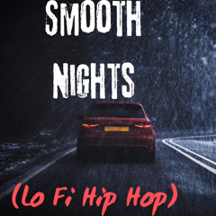 Smooth Nights (Lo Fi Hip Hop)