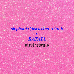 stephanie (disco dom refunk) x RATATA