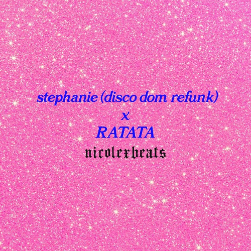 stephanie (disco dom refunk) x RATATA
