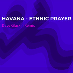 Havana - Ethnic Prayer (Dave Gluskin Remix)