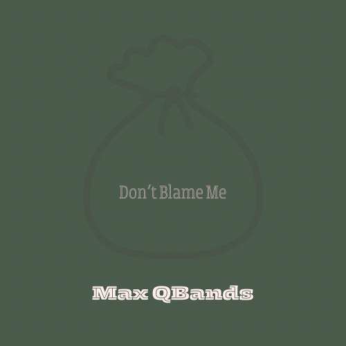 Don’t Blame Me (Prod by Bo Robb)